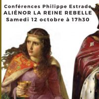 Conférence : Aliénor d'Aquitaine, le reine rebelle par Philippe Estrade